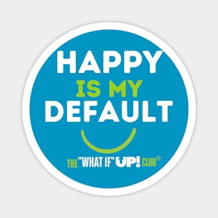 Happy is My Default: The What If UP Club Magnet